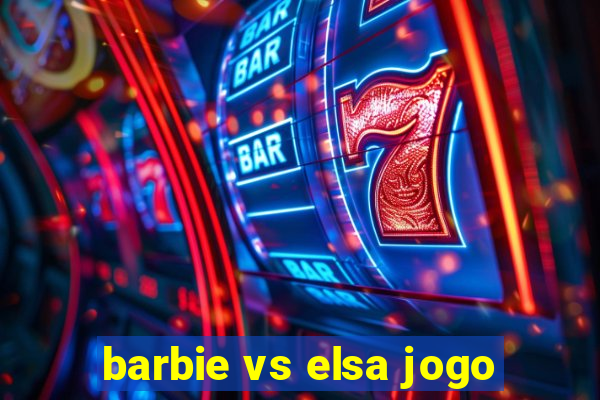 barbie vs elsa jogo